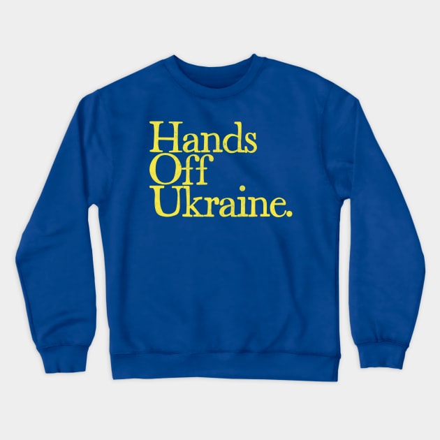 Hands Off Ukraine Crewneck Sweatshirt by DankFutura